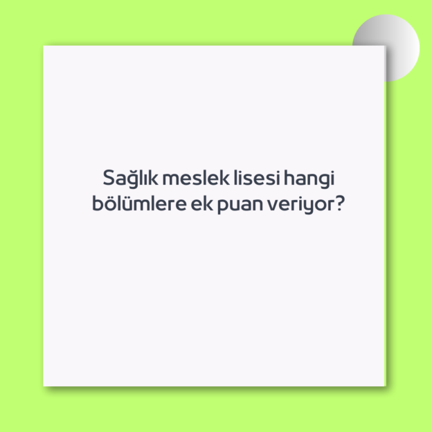 Sağlık meslek lisesi hangi bölümlere ek puan veriyor? 1