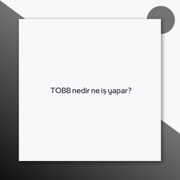 TOBB nedir ne iş yapar? 1