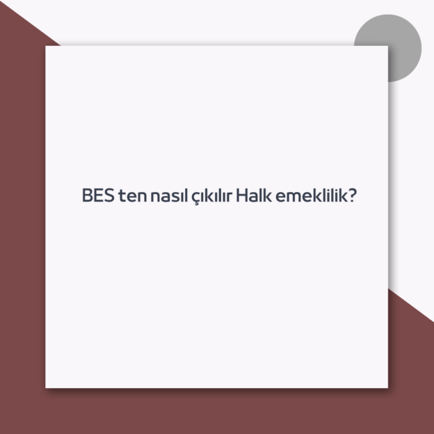 BES ten nasıl çıkılır Halk emeklilik? 1