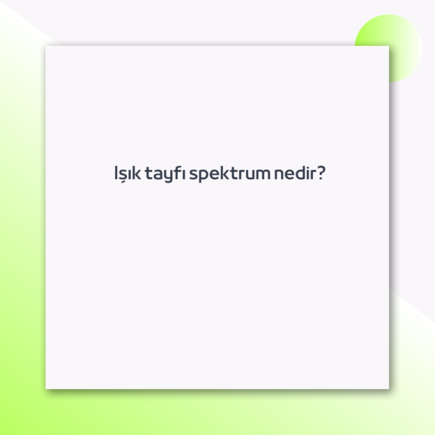 Işık tayfı spektrum nedir? 1