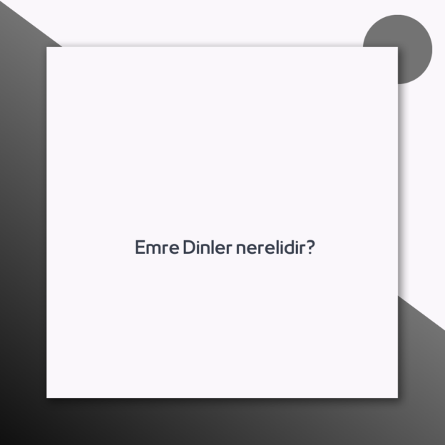 Emre Dinler nerelidir? 1