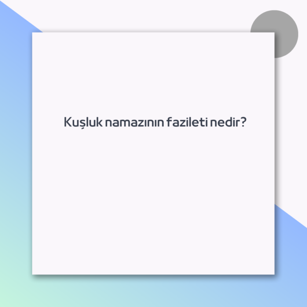 Kuşluk namazının fazileti nedir? 1