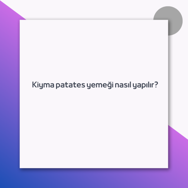 Kiyma patates yemeği nasıl yapılır? 1