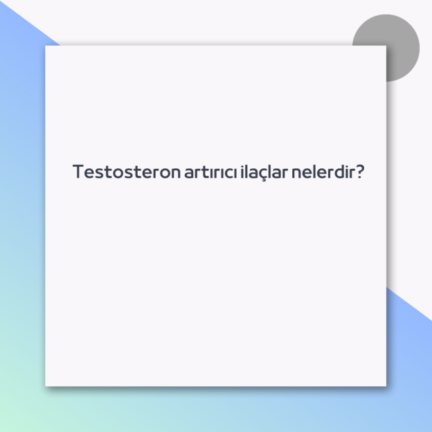 Testosteron artırıcı ilaçlar nelerdir? 1