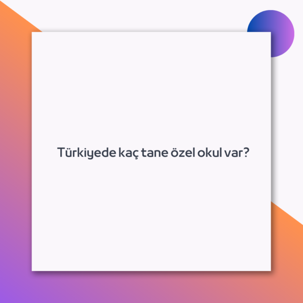 Türkiyede kaç tane özel okul var? 1