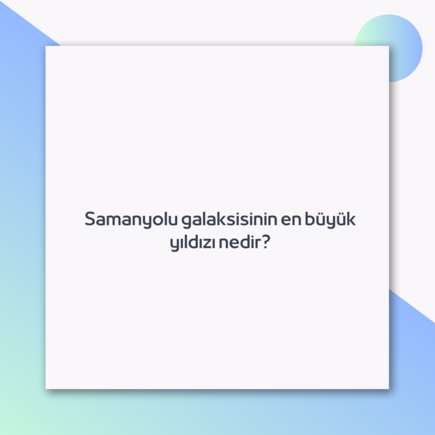 Samanyolu galaksisinin en büyük yıldızı nedir? 1