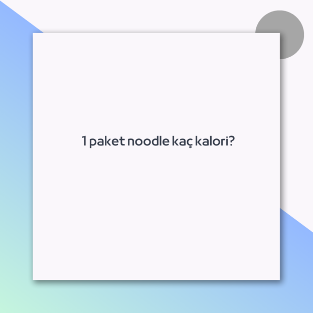 1 paket noodle kaç kalori? 1