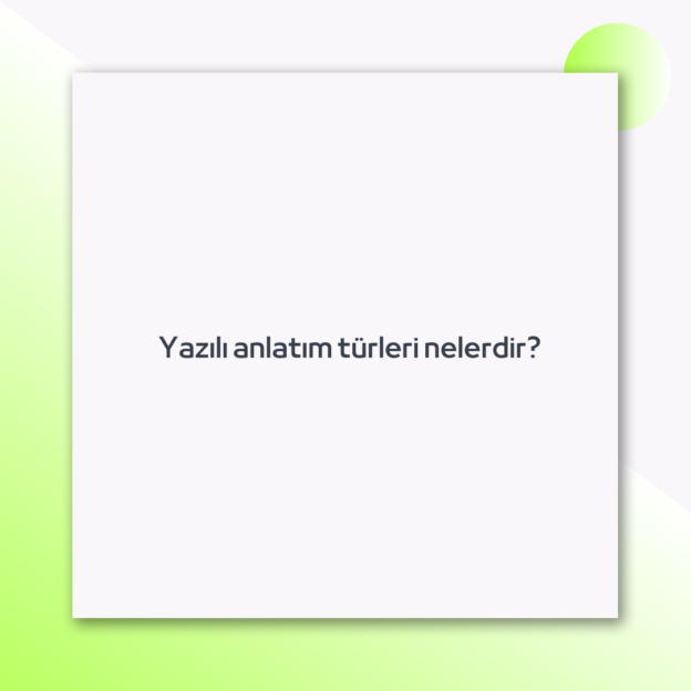 Yazılı anlatım türleri nelerdir? 1