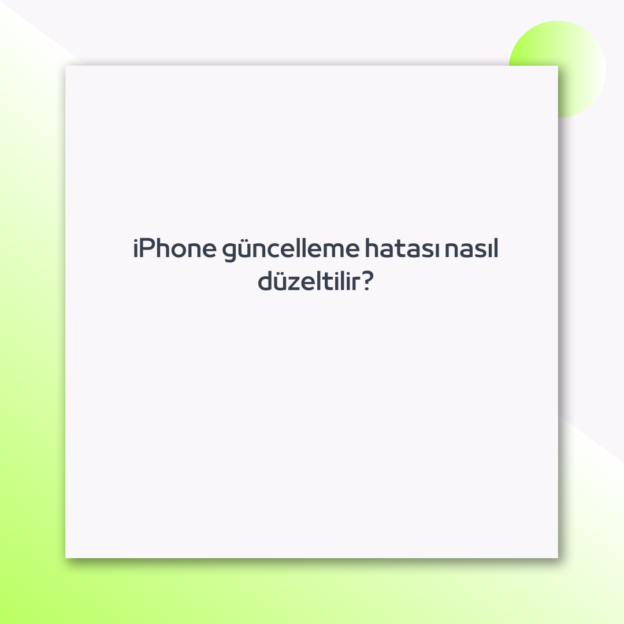 iPhone güncelleme hatası nasıl düzeltilir? 1