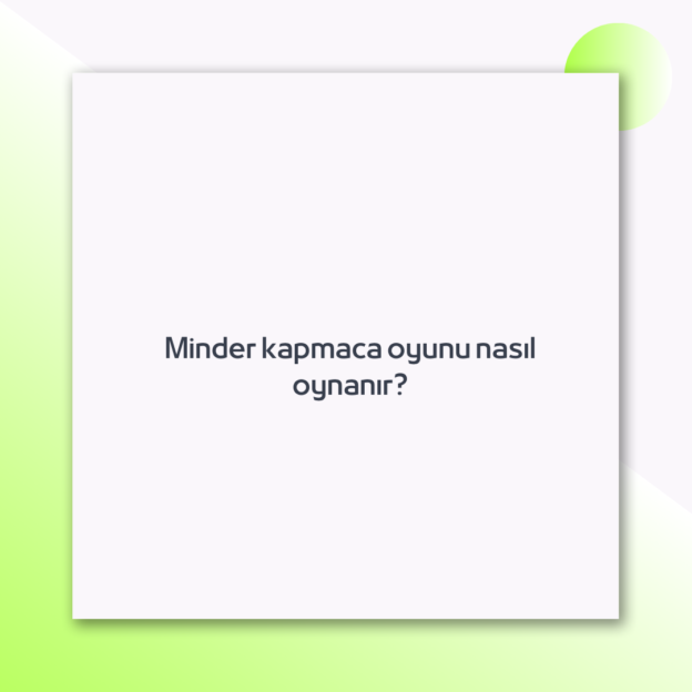 Minder kapmaca oyunu nasıl oynanır? 1