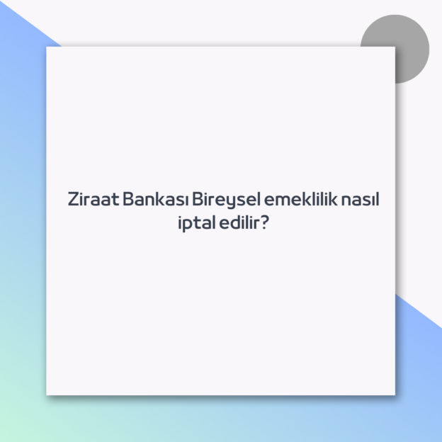 Ziraat Bankası Bireysel emeklilik nasıl iptal edilir? 1