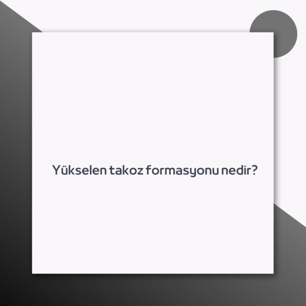 Yükselen takoz formasyonu nedir? 1