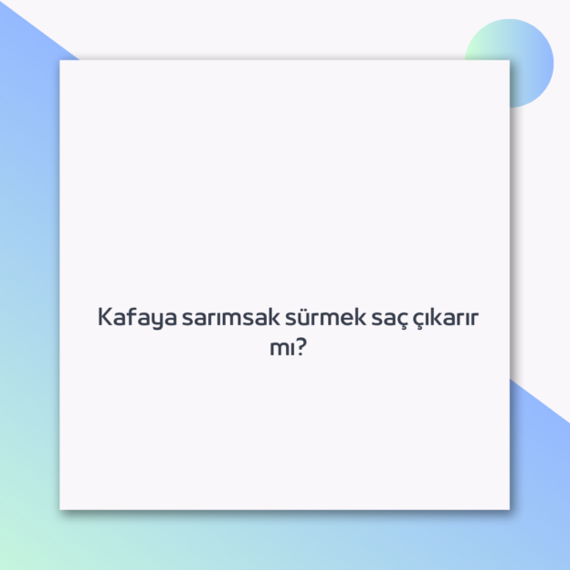 Kafaya sarımsak sürmek saç çıkarır mı? 1