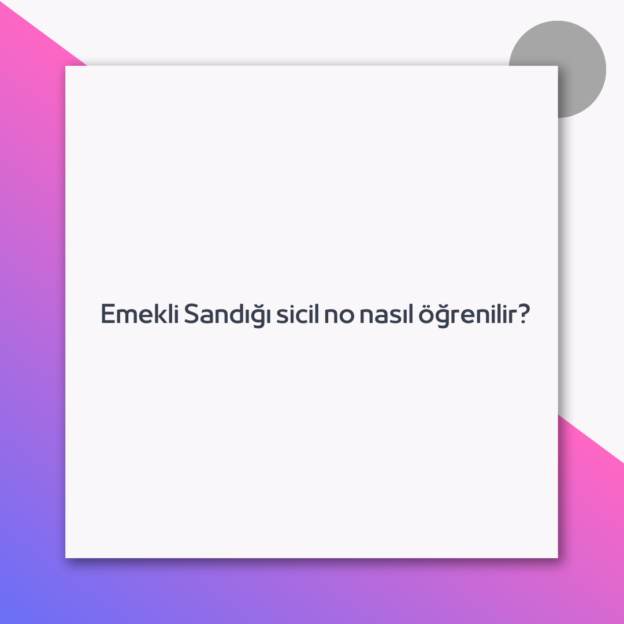 Emekli Sandığı sicil no nasıl öğrenilir? 1