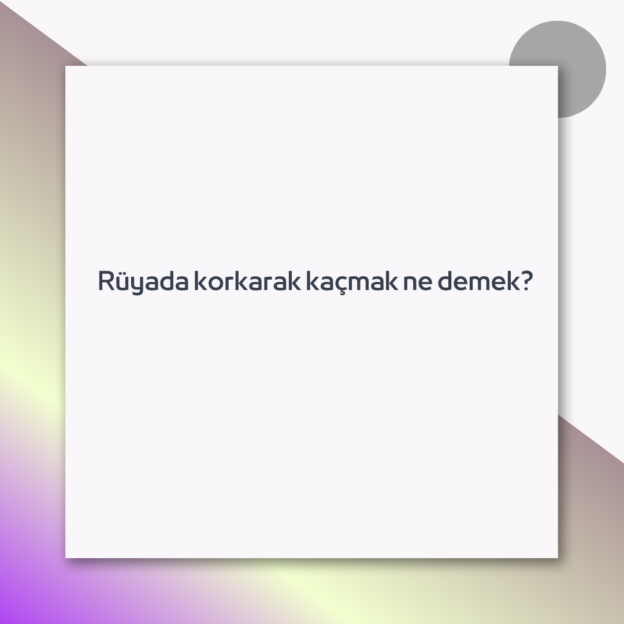 Rüyada korkarak kaçmak ne demek? 1