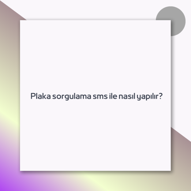 Plaka sorgulama sms ile nasıl yapılır? 1