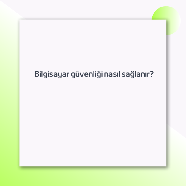 Bilgisayar güvenliği nasıl sağlanır? 1