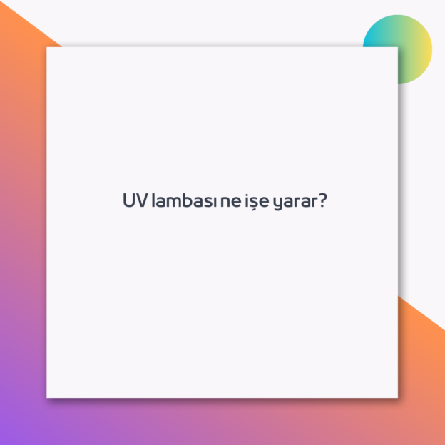 UV lambası ne işe yarar? 1