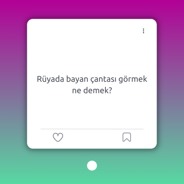 Rüyada bayan çantası görmek ne demek? 1