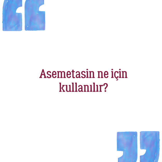 Asemetasin ne için kullanılır? 1