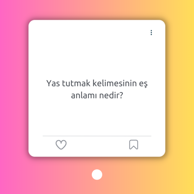 Yas tutmak kelimesinin eş anlamı nedir? 1