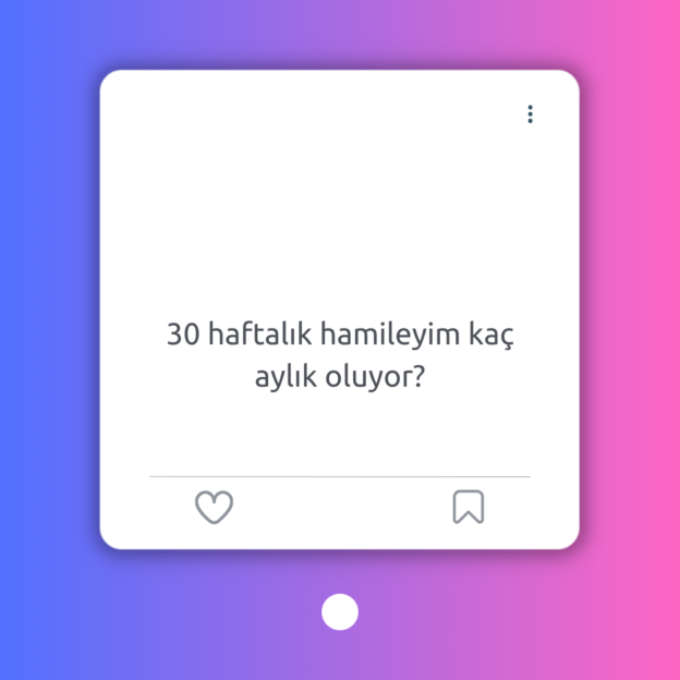 30 haftalık hamileyim kaç aylık oluyor? 1