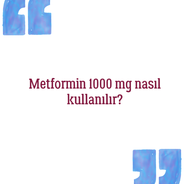 Metformin 1000 mg nasıl kullanılır? 1