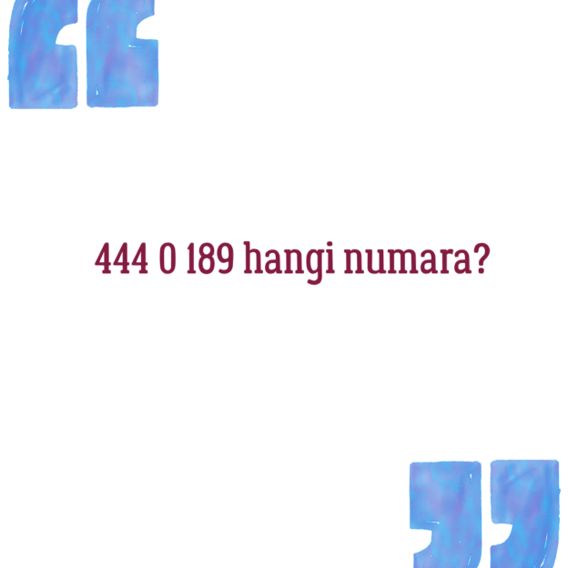 444 0 189 hangi numara? 1