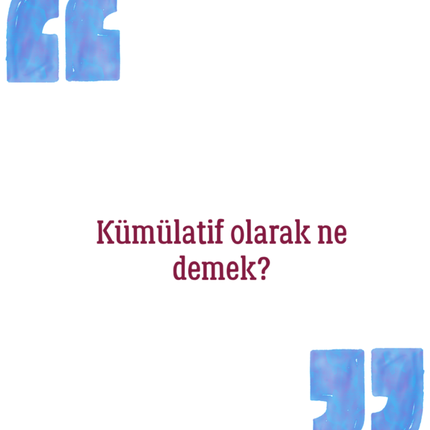 Kümülatif olarak ne demek? 1