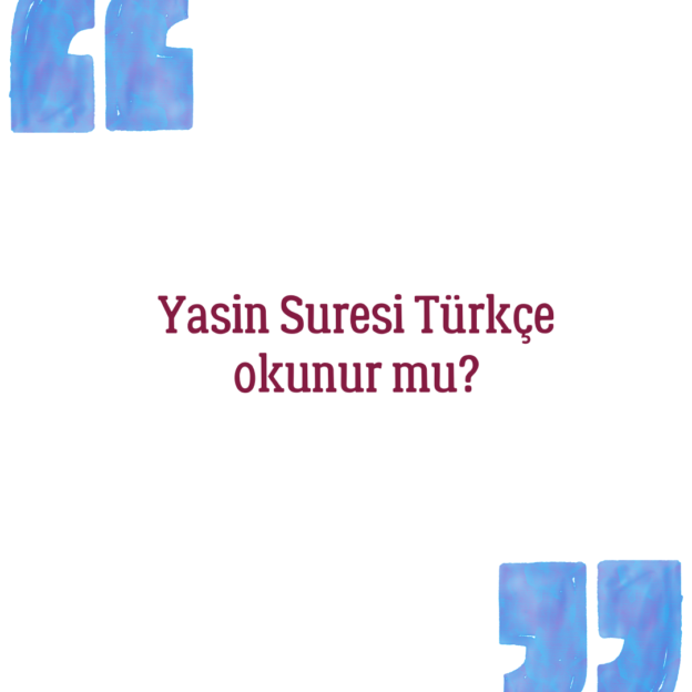 Yasin Suresi Türkçe okunur mu? 1