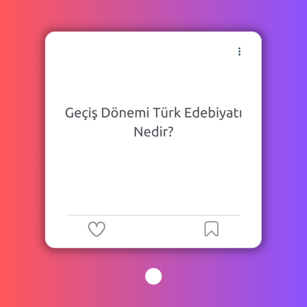 Geçiş Dönemi Türk Edebiyatı Nedir? 1