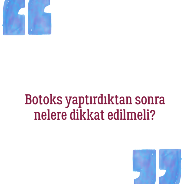 Botoks yaptırdıktan sonra nelere dikkat edilmeli? 1