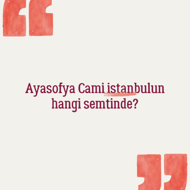 Ayasofya Cami istanbulun hangi semtinde? 1