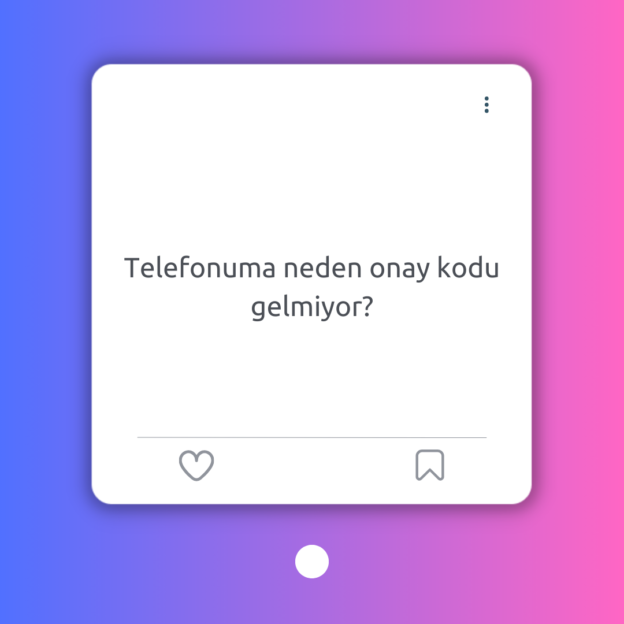 Telefonuma neden onay kodu gelmiyor? 1