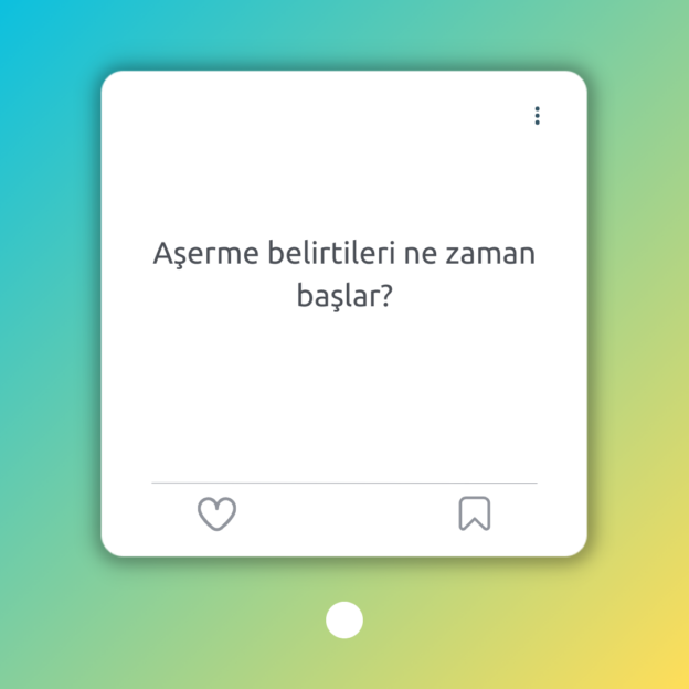 Aşerme belirtileri ne zaman başlar? 1