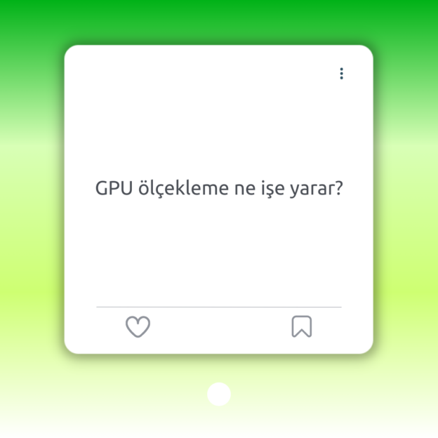 GPU ölçekleme ne işe yarar? 1