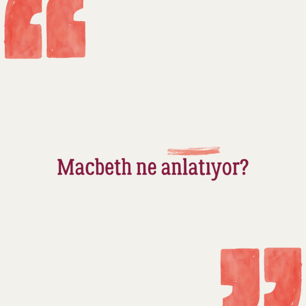 Macbeth ne anlatıyor? 1