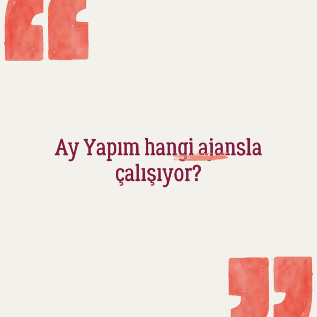 Ay Yapım hangi ajansla çalışıyor? 1