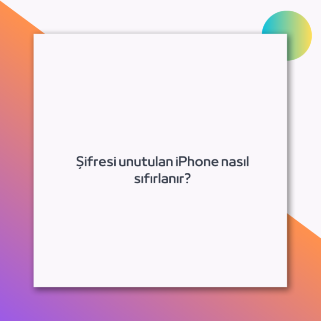 Şifresi unutulan iPhone nasıl sıfırlanır? 1