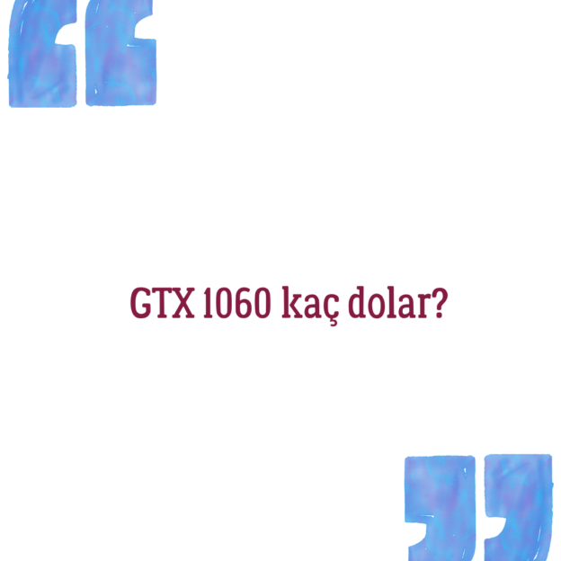 GTX 1060 kaç dolar? 1