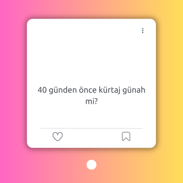 40 günden önce kürtaj günah mi? 1