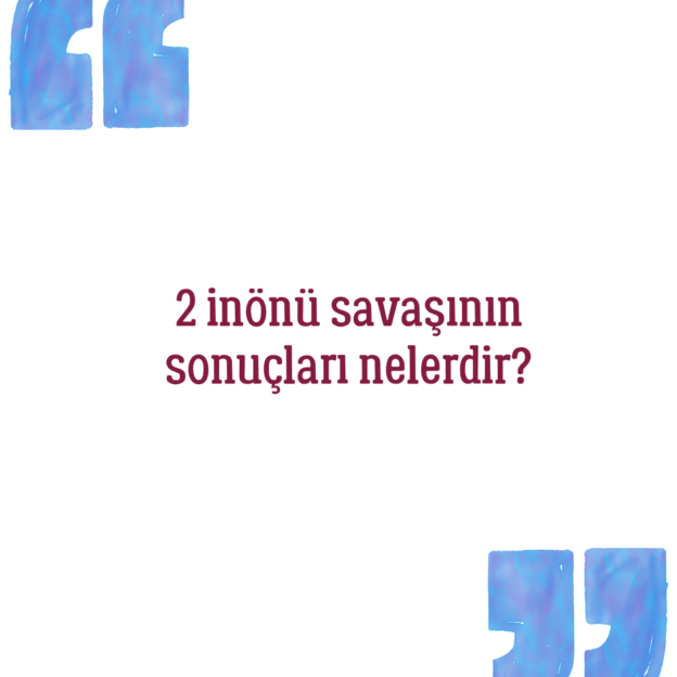 2 inönü savaşının sonuçları nelerdir? 1