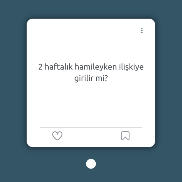 2 haftalık hamileyken ilişkiye girilir mi? 1