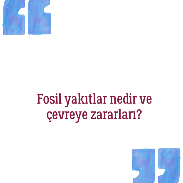 Fosil yakıtlar nedir ve çevreye zararları? 1