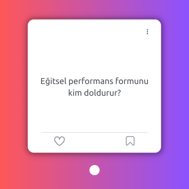 Eğitsel performans formunu kim doldurur? 1