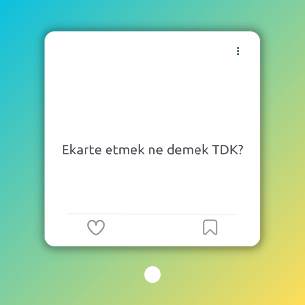 Ekarte etmek ne demek TDK? 1