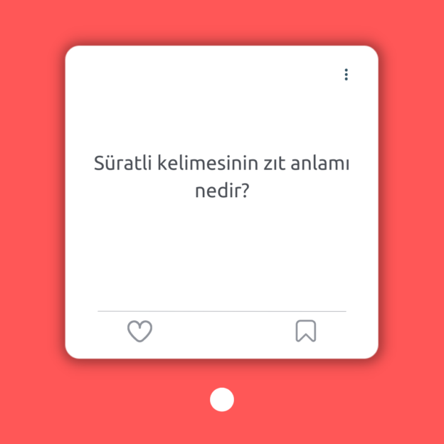 Süratli kelimesinin zıt anlamı nedir? 1