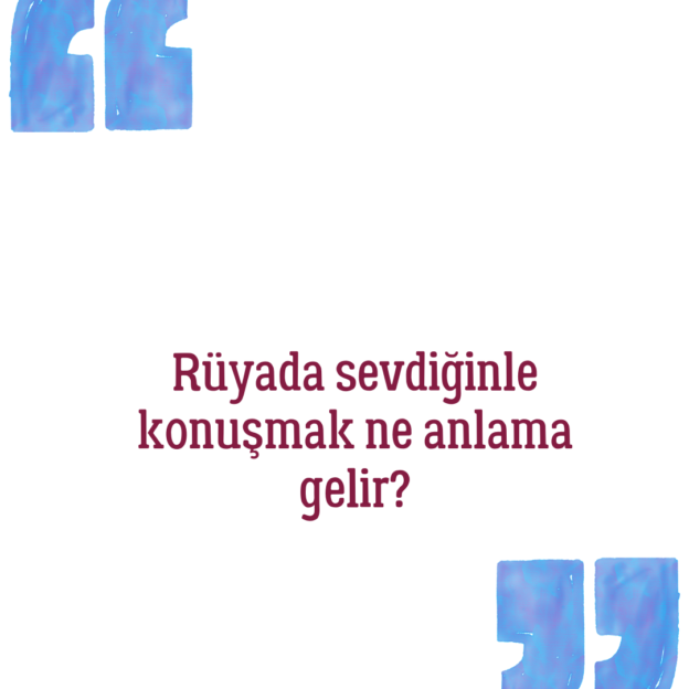 Rüyada sevdiğinle konuşmak ne anlama gelir? 1