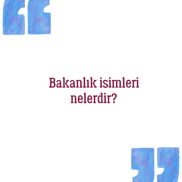 Bakanlık isimleri nelerdir? 1