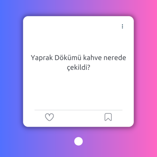 Yaprak Dökümü kahve nerede çekildi? 1